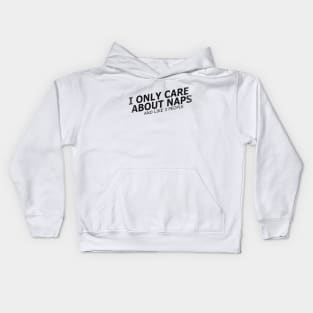 Nap - I only care about naps and like 3 people Kids Hoodie